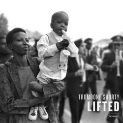 Trombone Shorty (Andrews, Troy) - Lifted - LP 180 Gr.