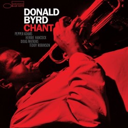 Byrd, Donald - Chant - LP 180 Gr. (Blue Note Tone Poet Vinyl Series)