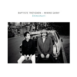Trotignon, Baptiste / Garay, Minino- Chimichurri - 2 LPs