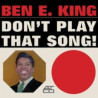 King, Ben E. - Don't Play That Song - LP  (Crystal Clear Vinyl Edition)