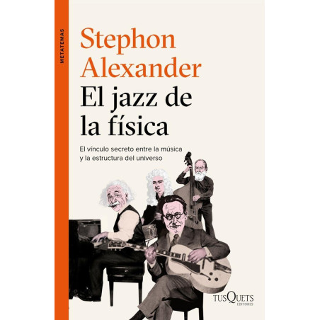 Alexander, Stephon - El jazz de la física: El vínculo secreto entre la música y la estructura del universo (Libro)