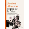 Alexander, Stephon - El jazz de la física: El vínculo secreto entre la música y la estructura del universo (Libro)