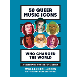 Larnach-Jones, Will - 50 Queer Music Icons Who Changed The World: A Celebration of LGBTQ+ Legends (Book)