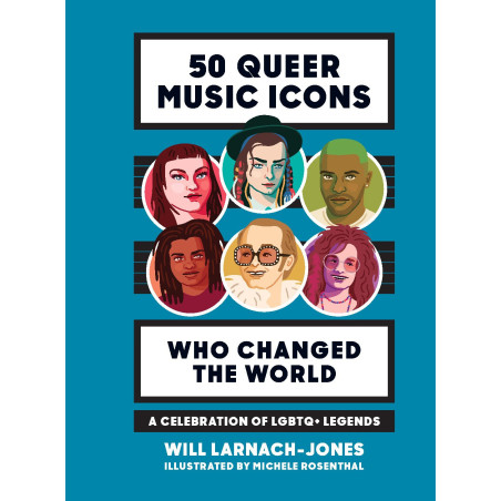 Larnach-Jones, Will - 50 Queer Music Icons Who Changed The World: A Celebration of LGBTQ+ Legends (Book)
