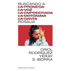 Rosalía - Buscando A Rosalía: La Promesa, La Voz, La Empoderada, La Motomami, La Santa (Libro)