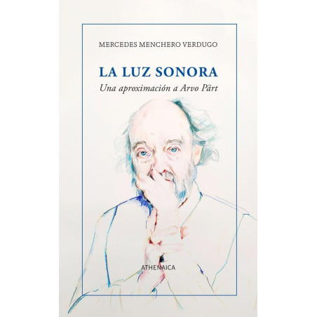 Menchero Verdugo, Mercedes - La luz sonora. Una aproximación a Arvo Pärt (Libro)