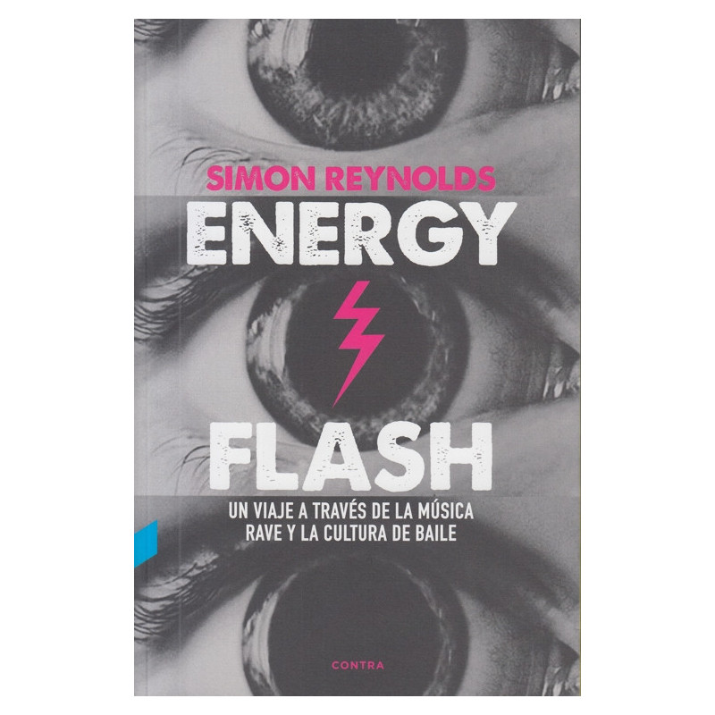 Reynolds, Simon - Energy Flash. Un viaje a través de la música rave y la cultura de baile (Libro)