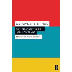 Delorme, Michael -  My Favorite Things. Conversaciones con John Coltrane (Libro)