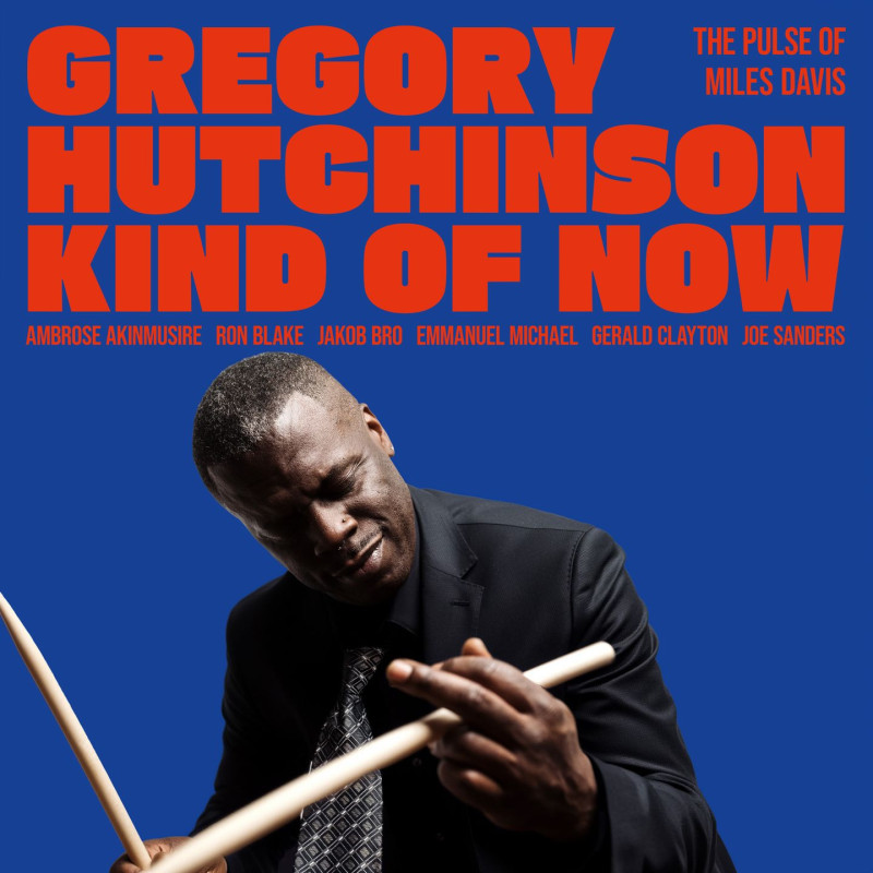 Hutchinson, Gregory - Kind Of Now: The Pulse Of Miles Davis (CD)