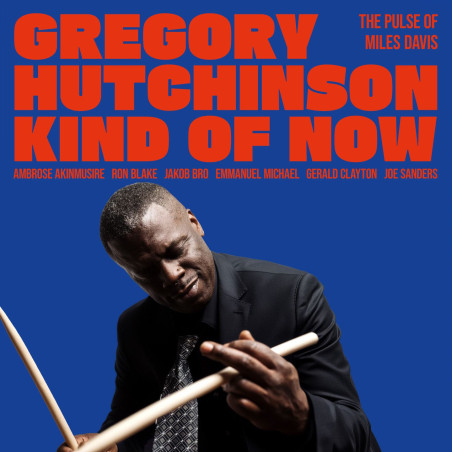 Hutchinson, Gregory - Kind Of Now: The Pulse Of Miles Davis - LP 180 Gr.