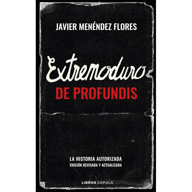 Menéndez Flores, Javier - Extremoduro: De Profundis, La Historia Autorizada (Libro Edición Ampliada y Actualizada)