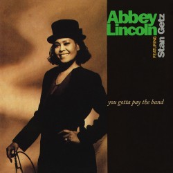 Lincoln, Abbey - You Gotta Pay The Band, Featuring Stan Getz - 2 LPs 180 Gr.