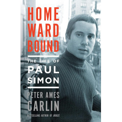 Carlin, Peter Ames - Homeward Bound: The Life Of Paul Simon -  Book