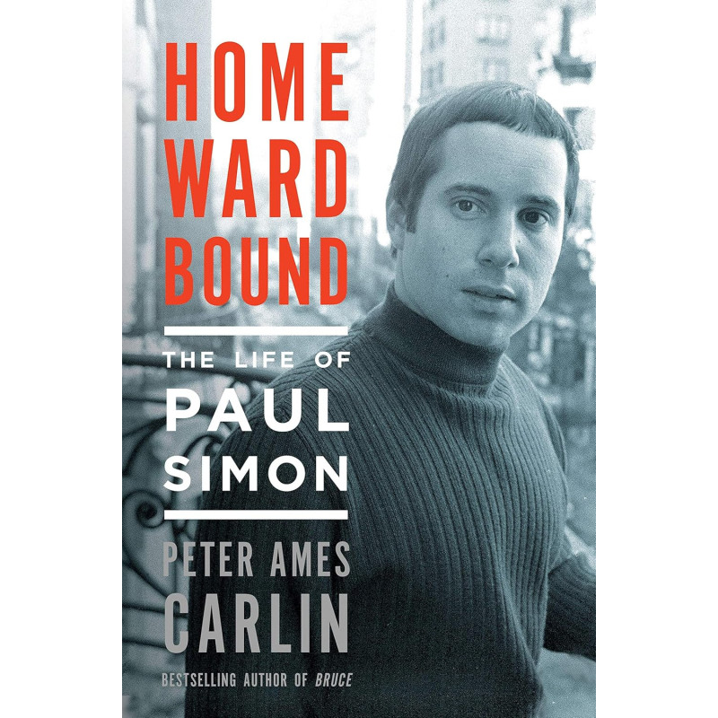 Carlin, Peter Ames - Homeward Bound: The Life Of Paul Simon (Book)