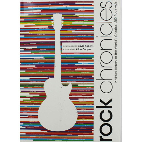 Roberts, David - Rock Chronicles: A Visual History Of The World's Greatest 250 Rock Acts (Book)