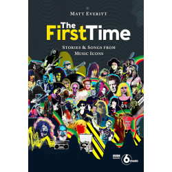 Everitt, Matt - The First Time: Stories & Songs From Music Icons (Book)