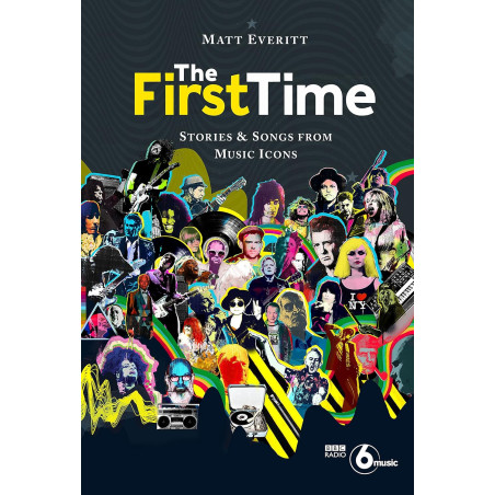 Everitt, Matt - The First Time: Stories & Songs From Music Icons (Book)