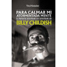 Kessler, Ted - Para calmar mi atormentada mente: La historia autorizada no autorizada de Billy Childish (Libro)