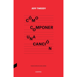 Tweedy, Jeff - Cómo componer una canción (Libro)