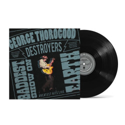 Thorogood, George And The Destroyers - The Baddest Show On Earth: Greatest Hits Live - LP