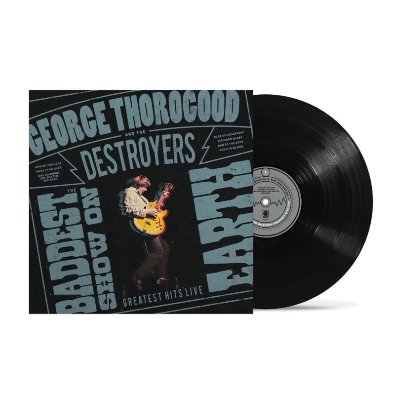 Thorogood, George And The Destroyers - The Baddest Show On Earth: Greatest Hits Live - LP